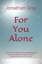 For You Alone: Can a high flying businesswoman love a down to earth poet? Something's Gotta Give! 