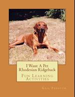 I Want a Pet Rhodesian Ridgeback