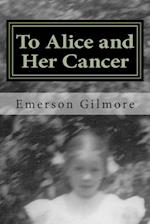 To Alice and Her Cancer