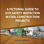 A Pictorial Guide to Site Safety Inspection in Civil Construction Projects