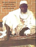 Ancient Elements of Spirituality within the Heart of Tasawwuf