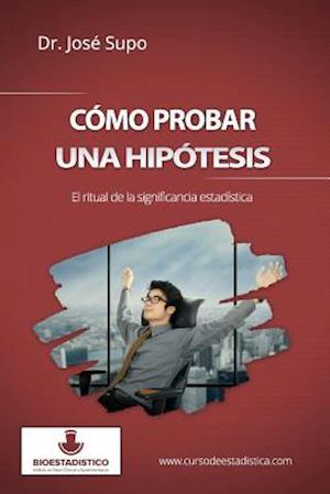 Cómo Probar Una Hipótesis