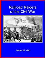 Railroad Raiders of the Civil War