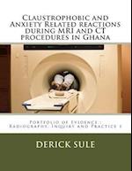 Claustrophobic and Anxiety Related Reactions During MRI and CT Procedures in Ghana
