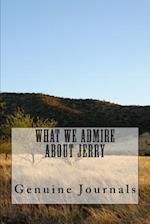 What We Admire about Jerry
