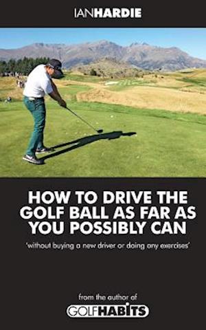 How to drive the golf ball as far as you possibly can