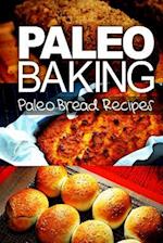 Paleo Baking - Paleo Bread Recipes Amazing Truly Paleo-Friendly Bread Recipes