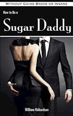 How to Be a Sugar Daddy