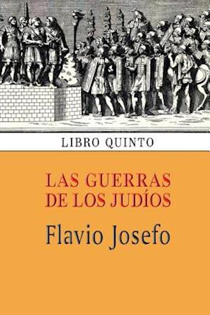 Las Guerras de Los Judíos (Libro Quinto)