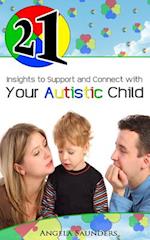 21 Insights to Support and Connect with Your Autistic Child