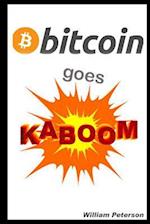 Bitcoin Goes Kaboom!