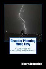 Disaster Planning Made Easy: An Emergency Preparedness Guidebook 