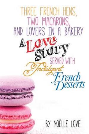 Three French Hens, Two Macarons, and Lovers in a Bakery