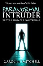 Paranormal Intruder: The True Story of a Family in Fear 