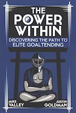 The Power Within: Discovering the Path to Elite Goaltending 