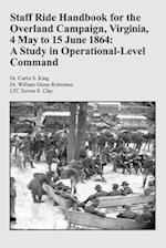 Staff Ride Handbook for the Overland Campaign, Virginia, 4 May to 15 June 1864