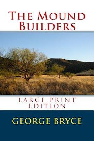 The Mound Builders - Large Print Edition