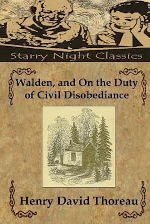 Walden, and on the Duty of Civil Disobediance