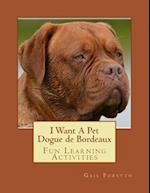 I Want a Pet Dogue de Bordeaux