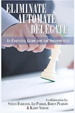 Eliminate, Automate, Delegate