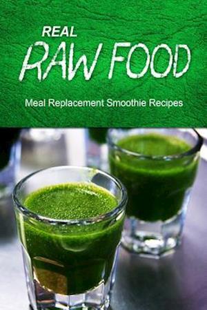 Real Raw Food Meal-Replacement Smoothie Recipes
