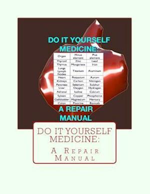 Do It Yourself Medicine:A Repair Manual