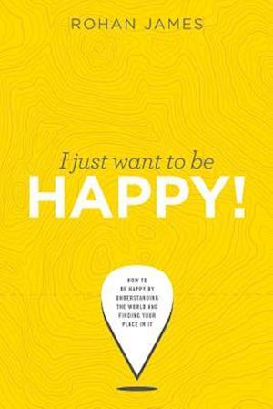 I Just Want to Be Happy!