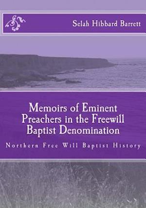 Memoirs of Eminent Preachers in the Free Will Baptist Denomination