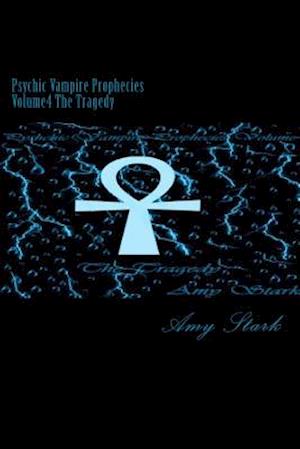 Psychic Vampire Prophecies Volume4 the Tragedy