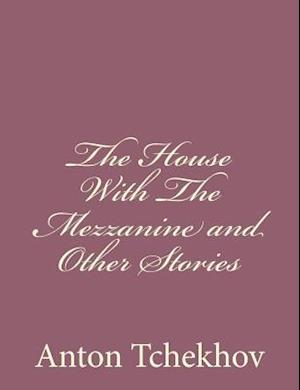 The House with the Mezzanine and Other Stories