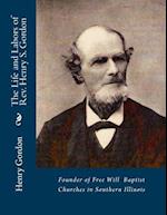 The Life and Labors of REV. Henry S. Gordon