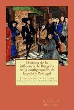 Historia de La Influencia de Borgona En La Configuracion de Espana y Portugal