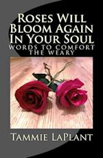 Roses Will Bloom Again in Your Soul