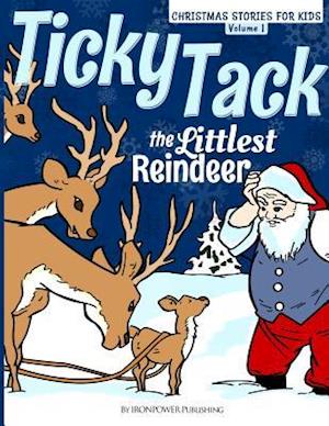 Ticky Tack the Littlest Reindeer - A Christmas Book for Children