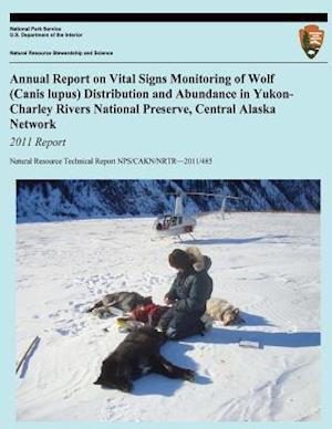 Annual Report on Vital Signs Monitoring of Wolf (Canis Lupus) Distribution and Abundance in Yukon-Charley Rivers National Preserve, Central Alaska Net