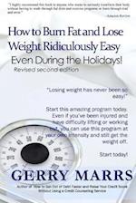 How to Burn Fat and Lose Weight Ridiculously Easy: Even During the Holidays! 
