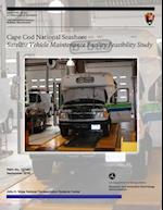 Cape Cod National Seashore Satellite Vehicle Maintenance Facility Feasibility Study
