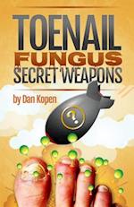 Toenail Fungus Secret Weapons
