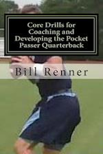 Core Drills for Coaching and Developing the Pocket Passer Quarterback