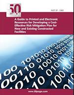 A Guide to Printed and Electronic Resources for Developing a Cost- Effective Risk Mitigation Plan for New and Existing Constructed Facilities