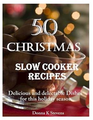 50 Christmas Slow Cooker Recipes