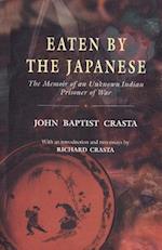 Eaten by the Japanese: The Memoir of an Unknown Indian Prisoner of War 