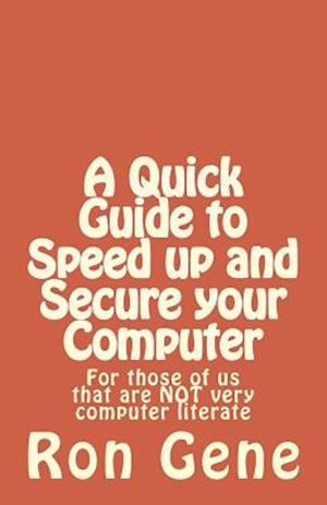 A Quick Guide to Speed up and Secure your Computer