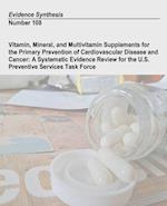 Vitamin, Mineral, and Multivitamin Supplements for the Primary Prevention of Cardiovascular Disease and Cancer