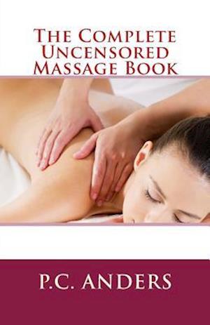 The Complete Uncensored Massage Book