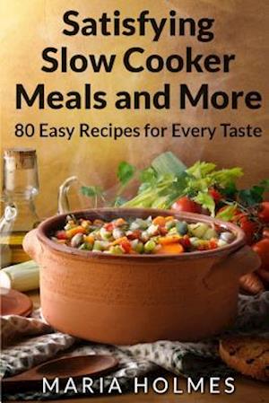 Satisfying Slow Cooker Meals and More