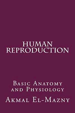 Human Reproduction: Basic Anatomy and Physiology