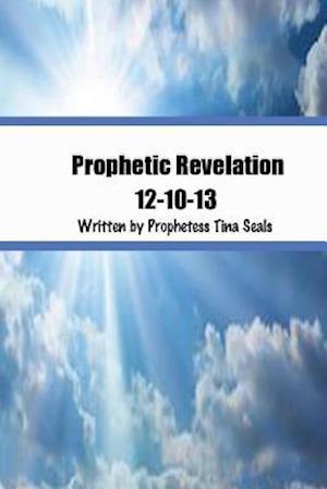 Prophetic Revelation 12-10-13