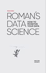 Roman's Data Science How to monetize your data 
