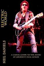 Electric World - A Casual Guide to the Music of Journey's Neal Schon